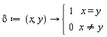delta := proc (x, y) options operator, arrow; piecewise(x = y, 1, x <> y, 0) end proc