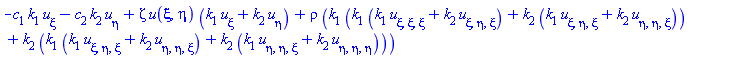 -c[1]*k[1]*(diff(u(xi, eta), xi))-c[2]*k[2]*(diff(u(xi, eta), eta))+zeta*u(xi, eta)*(k[1]*(diff(u(xi, eta), xi))+k[2]*(diff(u(xi, eta), eta)))+rho*(k[1]*(k[1]*(k[1]*(diff(diff(diff(u(xi, eta), xi), xi), xi))+k[2]*(diff(diff(diff(u(xi, eta), eta), xi), xi)))+k[2]*(k[1]*(diff(diff(diff(u(xi, eta), eta), xi), xi))+k[2]*(diff(diff(diff(u(xi, eta), eta), eta), xi))))+k[2]*(k[1]*(k[1]*(diff(diff(diff(u(xi, eta), eta), xi), xi))+k[2]*(diff(diff(diff(u(xi, eta), eta), eta), xi)))+k[2]*(k[1]*(diff(diff(diff(u(xi, eta), eta), eta), xi))+k[2]*(diff(diff(diff(u(xi, eta), eta), eta), eta)))))