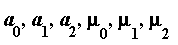 a[0], a[1], a[2], mu[0], mu[1], mu[2]
