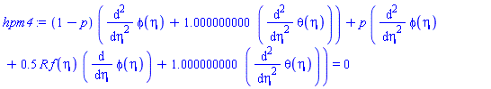(1-p)*(diff(diff(phi(eta), eta), eta)+1.000000000*(diff(diff(theta(eta), eta), eta)))+p*(diff(diff(phi(eta), eta), eta)+.5*R*f(eta)*(diff(phi(eta), eta))+1.000000000*(diff(diff(theta(eta), eta), eta))) = 0