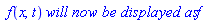 ` f`(x, t)*`will now be displayed as`*f
