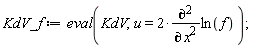KdV_f := eval(KdV, u = 2*(diff(ln(f), x, x)))