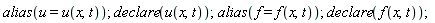 alias(u = u(x, t)); declare(u(x, t)); alias(f = f(x, t)); declare(f(x, t))