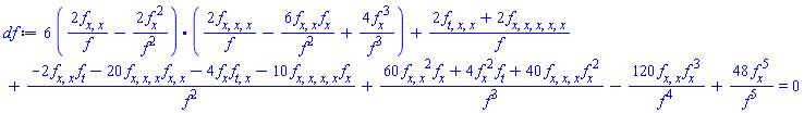 6*((2*(diff(diff(f, x), x))/f-2*(diff(f, x))^2/f^2).(2*(diff(diff(diff(f, x), x), x))/f-6*(diff(diff(f, x), x))*(diff(f, x))/f^2+4*(diff(f, x))^3/f^3))+(2*(diff(diff(diff(f, t), x), x))+2*(diff(diff(diff(diff(diff(f, x), x), x), x), x)))/f+(-2*(diff(diff(f, x), x))*(diff(f, t))-20*(diff(diff(diff(f, x), x), x))*(diff(diff(f, x), x))-4*(diff(f, x))*(diff(diff(f, t), x))-10*(diff(diff(diff(diff(f, x), x), x), x))*(diff(f, x)))/f^2+(60*(diff(diff(f, x), x))^2*(diff(f, x))+4*(diff(f, x))^2*(diff(f, t))+40*(diff(diff(diff(f, x), x), x))*(diff(f, x))^2)/f^3-120*(diff(diff(f, x), x))*(diff(f, x))^3/f^4+48*(diff(f, x))^5/f^5 = 0