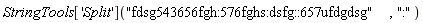 StringTools['Split']("fdsg543656fgh:576fghs:dsfg::657ufdgdsg", ":")