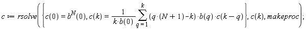 c := rsolve({c(0) = b(0)^N, c(k) = (sum((q*(N+1)-k)*b(q)*c(k-q), q = 1 .. k))/(k*b(0))}, c(k), makeproc)