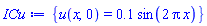 {u(x, 0) = .1*sin(2*Pi*x)}