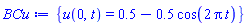 {u(0, t) = .5-.5*cos(2*Pi*t)}