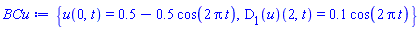 {u(0, t) = .5-.5*cos(2*Pi*t), (D[1](u))(2, t) = .1*cos(2*Pi*t)}