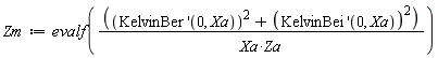 Zm := evalf(((D[2](KelvinBer))(0, Xa)^2+(D[2](KelvinBei))(0, Xa)^2)/(Xa*Za))