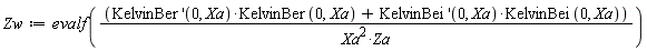 Zw := evalf(((D[2](KelvinBer))(0, Xa)*KelvinBer(0, Xa)+(D[2](KelvinBei))(0, Xa)*KelvinBei(0, Xa))/(Xa^2*Za))