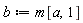 b := m[a, 1]