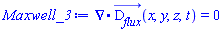 Physics:-Vectors:-Divergence(D__flux_(x, y, z, t)) = 0