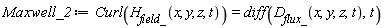 Maxwell_2 := Curl(H__field_(x, y, z, t)) = diff(D__flux_(x, y, z, t), t)