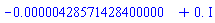 -0.428571428400000e-5+0.*I