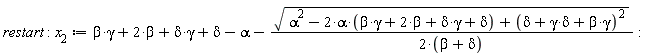 restart; x__2 := beta*gamma+2*beta+delta*gamma+delta-alpha-sqrt(alpha^2-2*alpha*(beta*gamma+delta*gamma+2*beta+delta)+(beta*gamma+delta*gamma+delta)^2)/(2*(beta+delta))