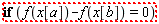 "if (f(x[a])-f(x[b])=0)"