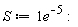 S := 1/e^5