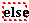 "else"