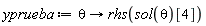 yprueba := proc (theta) options operator, arrow; rhs(sol(theta)[4]) end proc