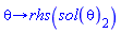 proc (theta) options operator, arrow; rhs(sol(theta)[2]) end proc