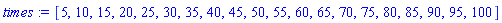 [5, 10, 15, 20, 25, 30, 35, 40, 45, 50, 55, 60, 65, 70, 75, 80, 85, 90, 95, 100]