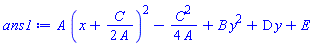 A*(x+(1/2)*C/A)^2-(1/4)*C^2/A+B*y^2+D*y+E