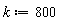 k := 800