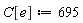 C[e] := 695