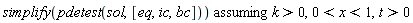 `assuming`([simplify(pdetest(sol, [eq, ic, bc]))], [k > 0, 0 < x and x < 1, t > 0])