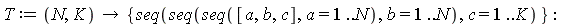 T := proc (N, K) options operator, arrow; {seq(seq(seq([a, b, c], a = 1 .. N), b = 1 .. N), c = 1 .. K)} end proc:
