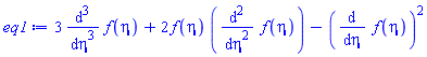 3*(diff(diff(diff(f(eta), eta), eta), eta))+2*f(eta)*(diff(diff(f(eta), eta), eta))-(diff(f(eta), eta))^2