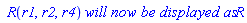 ` R`(r1, r2, r4)*`will now be displayed as`*R