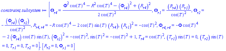 [diff(Theta(r1, r2, r4), r4) = (1/2)*(Phi(r1, r2, r4)^2*cos(T(r1, r2, r4))^4-R(r1, r2, r4)^2*cos(T(r1, r2, r4))^4-(diff(Phi(r1, r2, r4), r4))^2+(diff(R(r1, r2, r4), r4))^2)/cos(T(r1, r2, r4))^2, diff(Theta(r1, r2, r4), r1) = (diff(R(r1, r2, r4), r4))*(diff(R(r1, r2, r4), r1))/cos(T(r1, r2, r4))^2, diff(Theta(r1, r2, r4), r2) = -(diff(Phi(r1, r2, r4), r4))*(diff(Phi(r1, r2, r4), r2))/cos(T(r1, r2, r4))^2, diff(diff(R(r1, r2, r4), r4), r4) = -R(r1, r2, r4)*cos(T(r1, r2, r4))^4-2*cos(T(r1, r2, r4))*sin(T(r1, r2, r4))*(diff(R(r1, r2, r4), r4)), (diff(R(r1, r2, r4), r1))^2 = -cos(T(r1, r2, r4))^2, diff(diff(Phi(r1, r2, r4), r4), r4) = -Phi(r1, r2, r4)*cos(T(r1, r2, r4))^4-2*(diff(Phi(r1, r2, r4), r4))*cos(T(r1, r2, r4))*sin(T(r1, r2, r4)), (diff(Phi(r1, r2, r4), r2))^2 = -cos(T(r1, r2, r4))^2, sin(T(r1, r2, r4))^2 = -cos(T(r1, r2, r4))^2+1, diff(T(r1, r2, r4), r4) = cos(T(r1, r2, r4))^2, (diff(T(r1, r2, r4), r1))*sin(T(r1, r2, r4)) = 0, (diff(T(r1, r2, r4), r2))*sin(T(r1, r2, r4)) = 0, diff(T(r1, r2, r4), r1) = 0, diff(T(r1, r2, r4), r2) = 0], [diff(R(r1, r2, r4), r2) = 0, diff(Phi(r1, r2, r4), r1) = 0]
