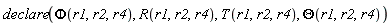 declare(Phi(r1, r2, r4), R(r1, r2, r4), T(r1, r2, r4), Theta(r1, r2, r4))
