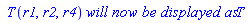 ` T`(r1, r2, r4)*`will now be displayed as`*T