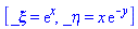 [_xi = exp(x), _eta = x*exp(-y)]
