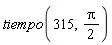 tiempo(315, (1/2)*Pi)