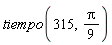 tiempo(315, (1/9)*Pi)