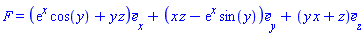 F = (Vector(3, {(1) = exp(x)*cos(y)+y*z, (2) = x*z-exp(x)*sin(y), (3) = x*y+z}))
