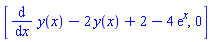[diff(y(x), x)-2*y(x)+2-4*exp(x), 0]