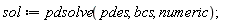 sol := pdsolve(pdes, bcs, numeric);
