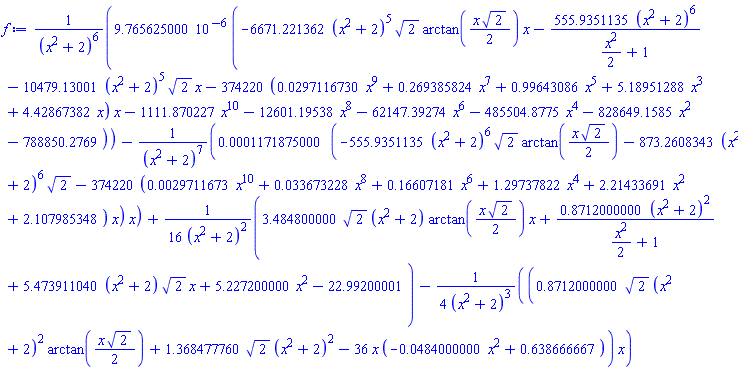 0.9765625000e-5*(-6671.221362*(x^2+2)^5*2^(1/2)*arctan((1/2)*x*2^(1/2))*x-555.9351135*(x^2+2)^6/((1/2)*x^2+1)-10479.13001*(x^2+2)^5*2^(1/2)*x-374220*(0.297116730e-1*x^9+.269385824*x^7+.99643086*x^5+5.18951288*x^3+4.42867382*x)*x-1111.870227*x^10-12601.19538*x^8-62147.39274*x^6-485504.8775*x^4-828649.1585*x^2-788850.2769)/(x^2+2)^6-0.1171875000e-3*(-555.9351135*(x^2+2)^6*2^(1/2)*arctan((1/2)*x*2^(1/2))-873.2608343*(x^2+2)^6*2^(1/2)-374220*(0.29711673e-2*x^10+0.33673228e-1*x^8+.16607181*x^6+1.29737822*x^4+2.21433691*x^2+2.107985348)*x)*x/(x^2+2)^7+(1/16)*(3.484800000*2^(1/2)*(x^2+2)*arctan((1/2)*x*2^(1/2))*x+.8712000000*(x^2+2)^2/((1/2)*x^2+1)+5.473911040*(x^2+2)*2^(1/2)*x+5.227200000*x^2-22.99200001)/(x^2+2)^2-(1/4)*(.8712000000*2^(1/2)*(x^2+2)^2*arctan((1/2)*x*2^(1/2))+1.368477760*2^(1/2)*(x^2+2)^2-36*x*(-0.484000000e-1*x^2+.638666667))*x/(x^2+2)^3