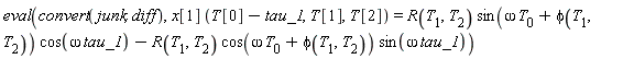 eval(convert(junk, diff), x[1]*(T[0]-tau_1, T[1], T[2]) = R(T[1], T[2])*sin(omega*T[0]+phi(T[1], T[2]))*cos(omega*tau_1)-R(T[1], T[2])*cos(omega*T[0]+phi(T[1], T[2]))*sin(omega*tau_1))