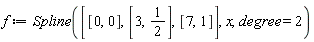 f := Spline([[0, 0], [3, 1/2], [7, 1]], x, degree = 2)