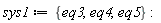 sys1 := {eq3, eq4, eq5}