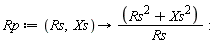 Rp := proc (Rs, Xs) options operator, arrow; (Rs^2+Xs^2)/Rs end proc