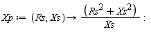Xp := proc (Rs, Xs) options operator, arrow; (Rs^2+Xs^2)/Xs end proc