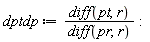 dptdp := (diff(pt, r))/(diff(pr, r))