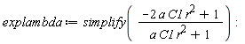 explambda := simplify((-2*C1*a*r^2+1)/(C1*a*r^2+1))